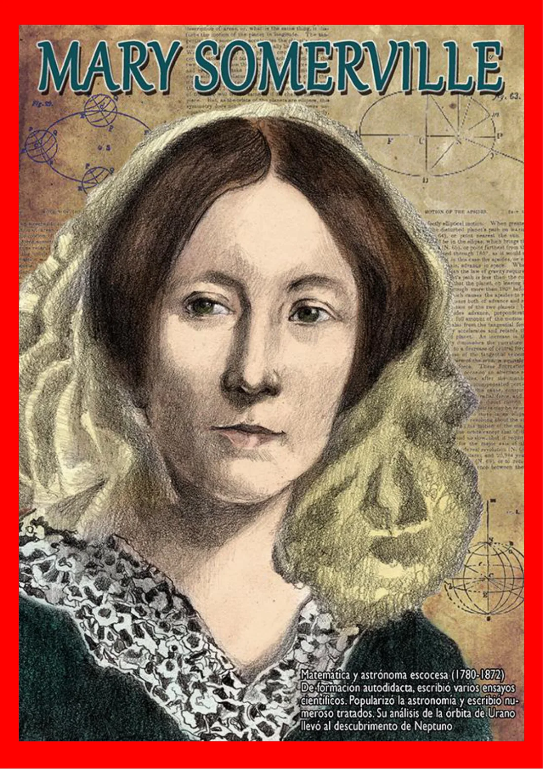 Cartel de Mary Somerville, matemática y astrónoma escocesa autodidacta cuyo análisis de la órbita de Urano llevó al descubrimiento de Neptuno