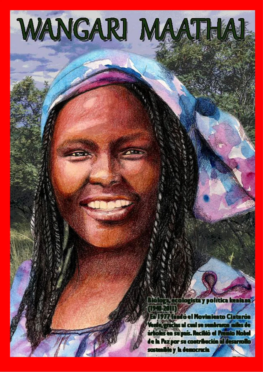 Cartel de Wangari Maathai, bióloga y ecologista keniana fundadora del Movimiento Cinturón Verde y Nobel de la Paz