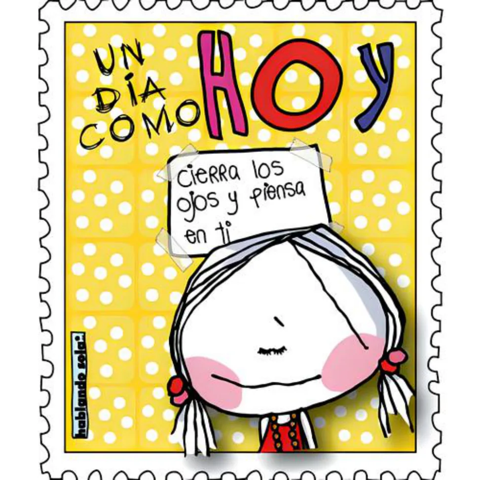 Ilustración en forma de sello con una niña sosteniendo un cartel que dice «cierra los ojos y piensa en ti», bajo el titular «un día como hoy», de hablando sola