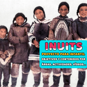Esquimales en Infantil 🥶 Súper Proyecto sobre los inuits [PDF descargable]